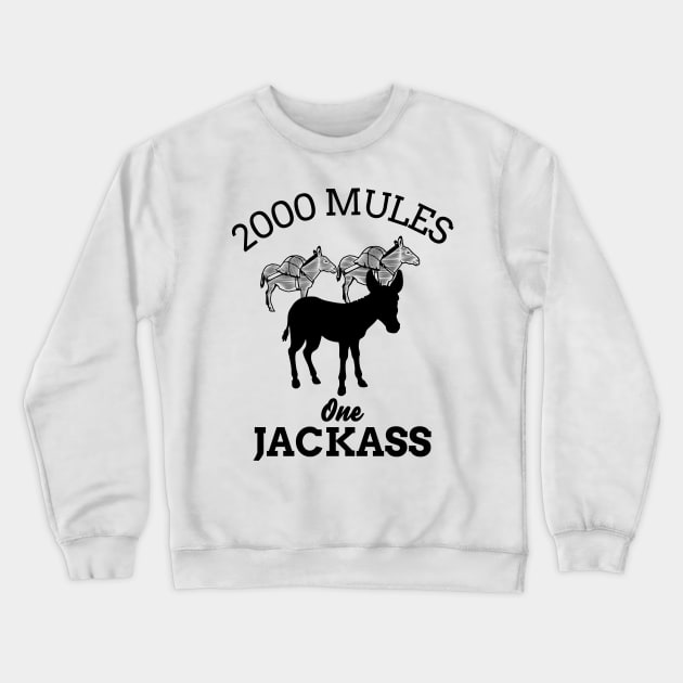 2000 Mules One Jackass Crewneck Sweatshirt by Etopix